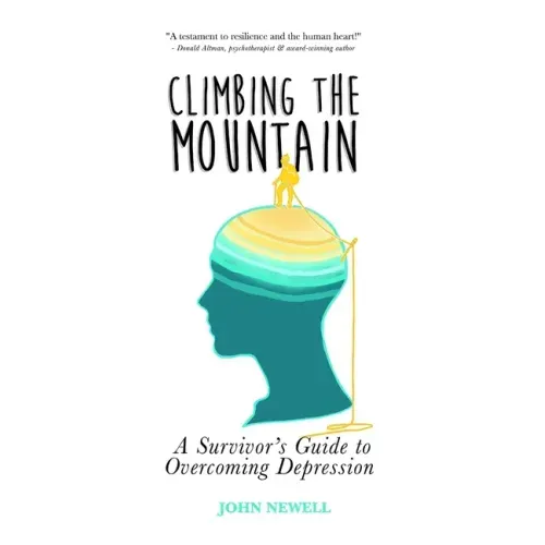 Climbing the Mountain: A Survivor's Guide to Overcoming Depression