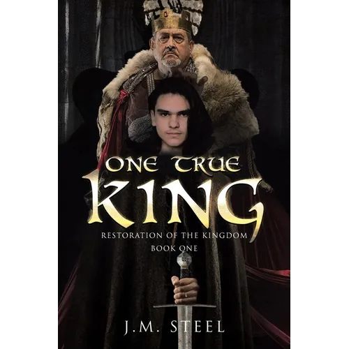 One True King: Restoration of the Kingdom Book One