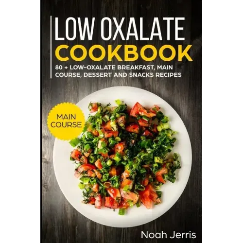 Low Oxalate Cookbook: Main Course