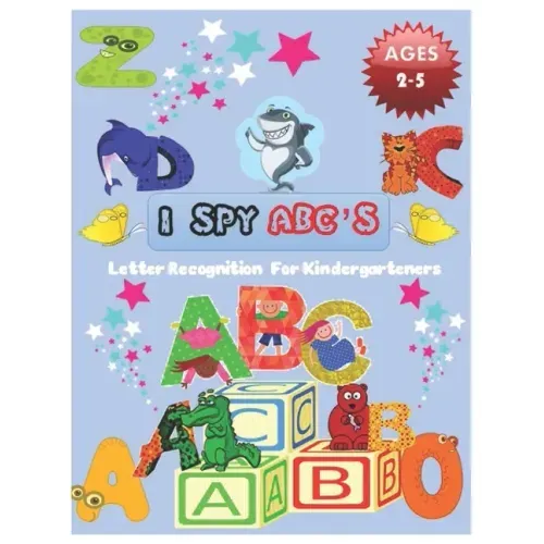 I SPY ABC's Letter Recognition for Kindergarteners: ABC for preschool and toddlers' uppercase letters child activity Pictures Interactive Guessing boo
