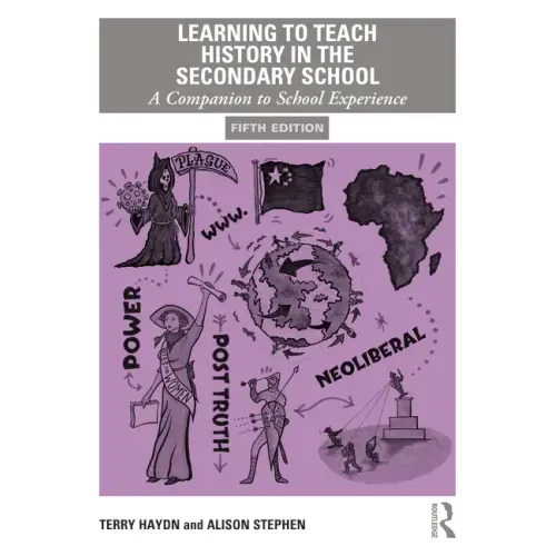 Learning to Teach History in the Secondary School: A Companion to School Experience
