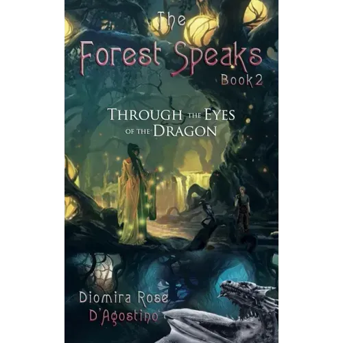 The Forest Speaks: Book 2: Through the Eyes of the Dragon