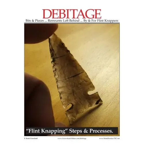 DEBITAGE Bits & Pieces ... Remnants Left Behind ... By & For Flint Knappers: "Flint Knapping" Steps & Processes