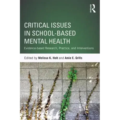 Critical Issues in School-Based Mental Health: Evidence-Based Research, Practice, and Interventions