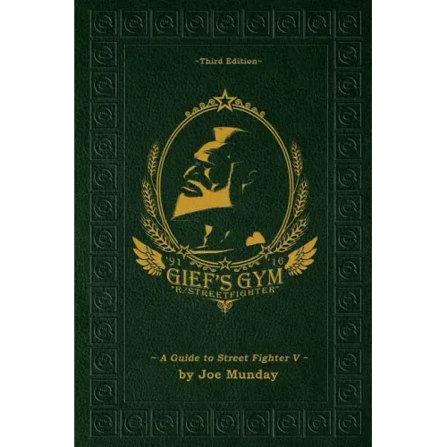 Gief's Gym: A Guide to Street Fighter V - Third Edition