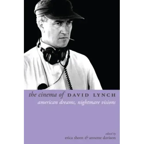 The Cinema of David Lynch: American Dreams, Nightmare Visions