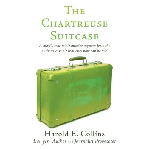 The Chartreuse Suitcase: A mostly true triple murder mystery from the author's case file that only now can be told