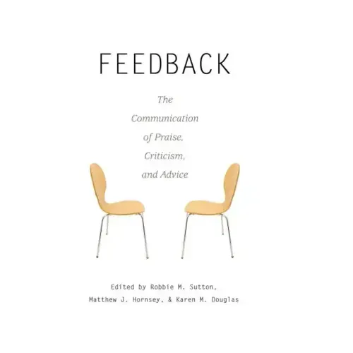 Feedback: The Communication of Praise, Criticism, and Advice