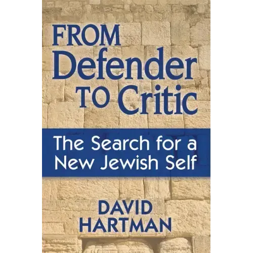 From Defender to Critic: The Search for a New Jewish Self