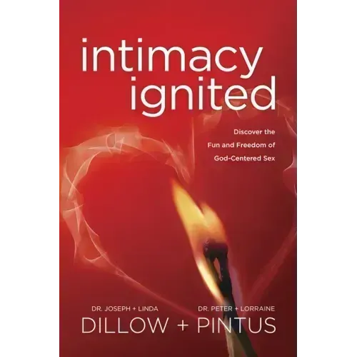 Intimacy Ignited: Discover the Fun and Freedom of God-Centered Sex