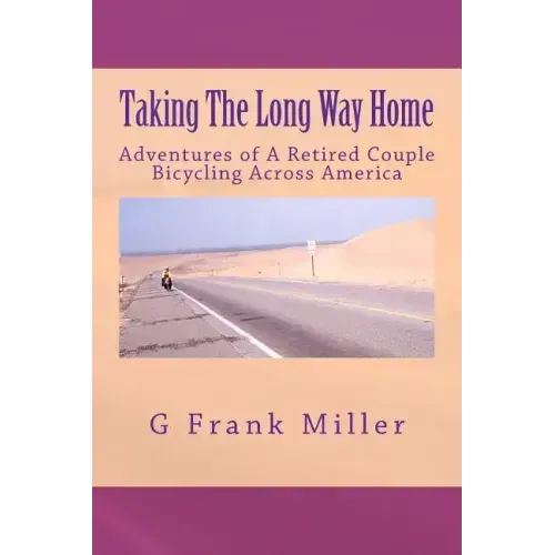 Taking The Long Way Home: Adventures of A Retired Couple Bicycling Across America