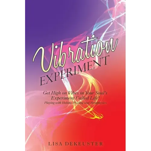 Vibration Experiment: Get High on Vibes in Your Soul'S Experiment Called Life!