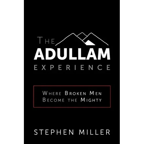 The Adullam Experience: Where Broken Men Become the Mighty