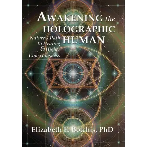 Awakening the Holographic Human: Nature's Path to Healing and Higher Consciousness
