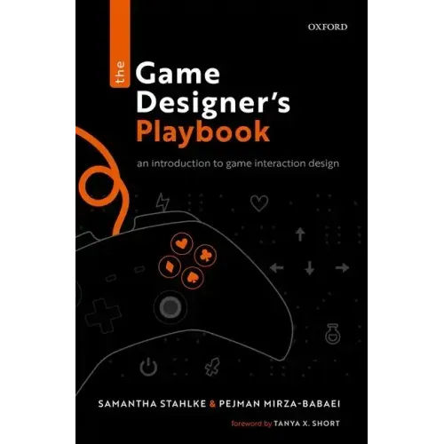 The Game Designer's Playbook: An Introduction to Game Interaction Design