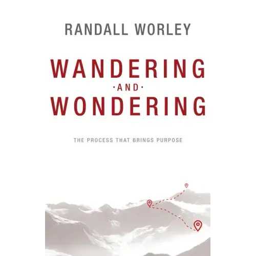 Wandering and Wondering: The Process That Brings Purpose
