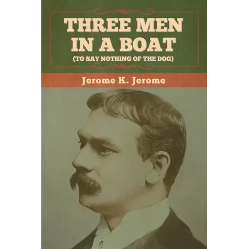Three Men in a Boat (To Say Nothing of the Dog)