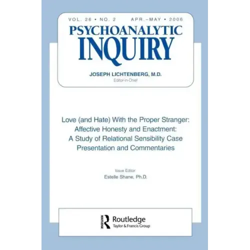 Love (and Hate) with the Proper Stranger: Affective Honesty and Enactment: Psychoanalytic Inquiry, 26.2