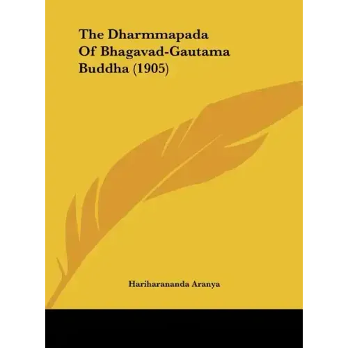 The Dharmmapada of Bhagavad-Gautama Buddha (1905)