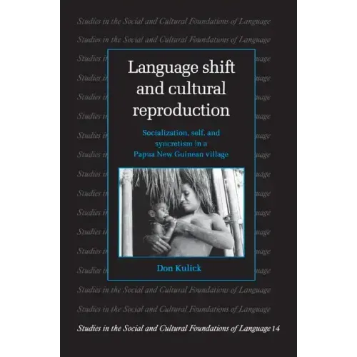 Language Shift and Cultural Reproduction: Socialization, Self and Syncretism in a Papua New Guinean Village