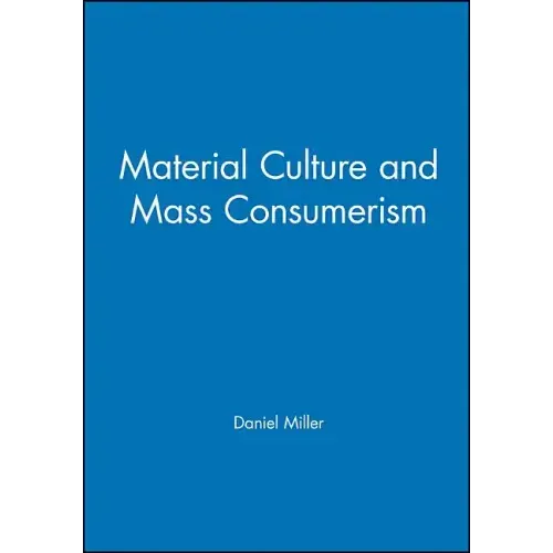 Material Culture and Mass Consumption
