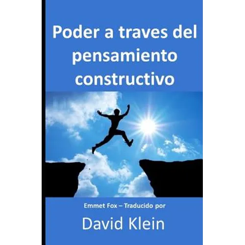 Poder a través del pensamiento constructivo: Originalmente por Emmet Fox - Traducido por David Klein