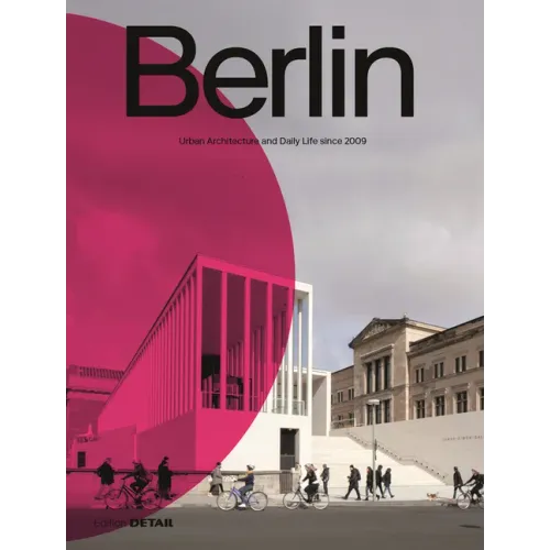 Berlin: Urban Architecture and Daily Life 2009-2022