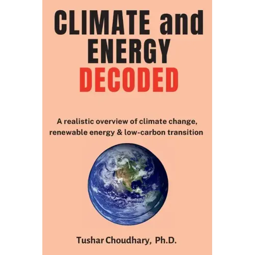 Climate and Energy Decoded: A Realistic Overview of Climate Change, Renewable Energy & Low-Carbon Transition