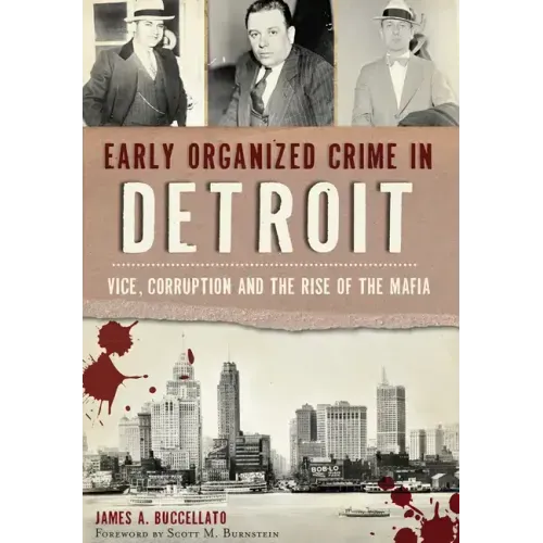 Early Organized Crime in Detroit:: Vice, Corruption and the Rise of the Mafia