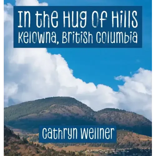 In the Hug of Hills: Kelowna, British Columbia