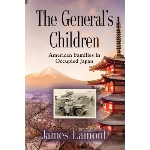The General's Children: American Families in Occupied Japan