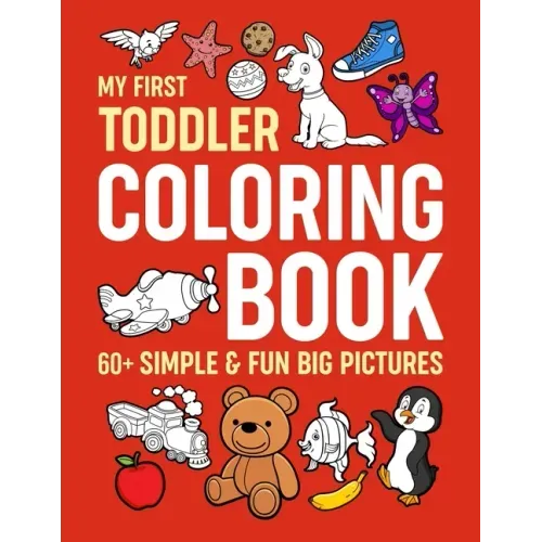 My First Toddler Coloring Book: Simple & Fun Big Pictures