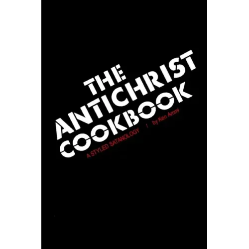 The Antichrist Cookbook: A Styled Satanology