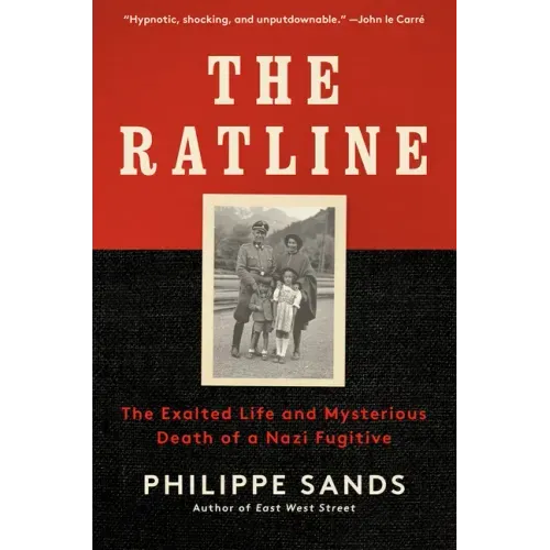 The Ratline: The Exalted Life and Mysterious Death of a Nazi Fugitive