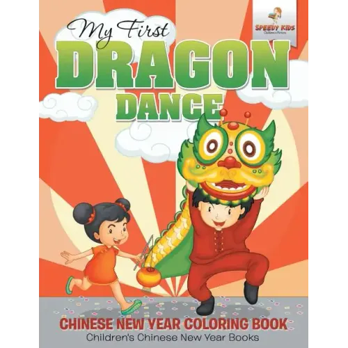 My First Dragon Dance - Chinese New Year Coloring Book Children's Chinese New Year Books