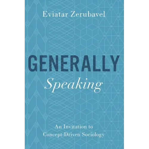 Generally Speaking: An Invitation to Concept-Driven Sociology