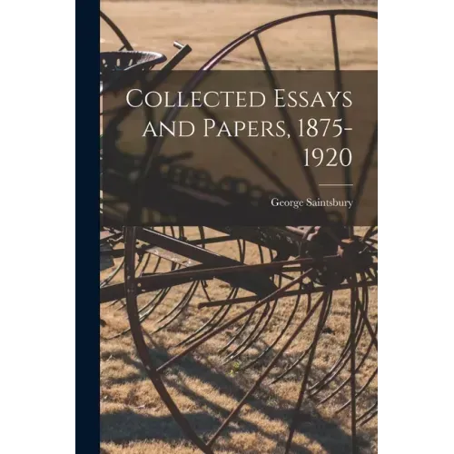 Collected Essays and Papers, 1875-1920
