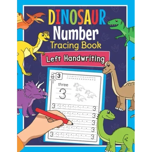 Dinosaur Number Tracing Book Left Handwriting: Dino Practice Workbook for Left-Handed Preschoolers - Perfect Math Learning Worksheets for Kindergarten