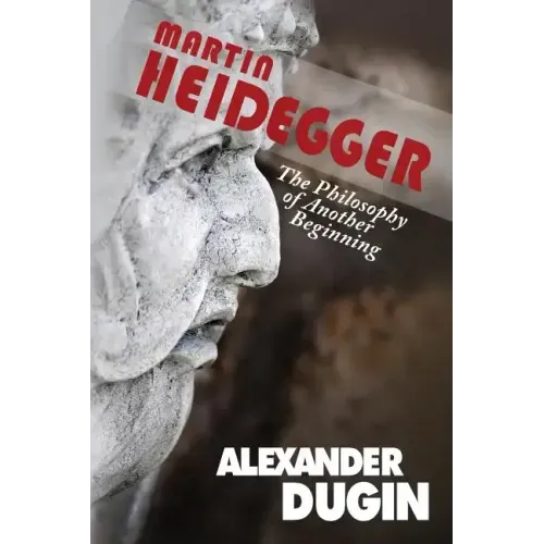 Martin Heidegger: The Philosophy of Another Beginning