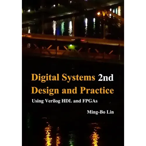 Digital Systems Design and Practice: Using Verilog HDL and FPGAs