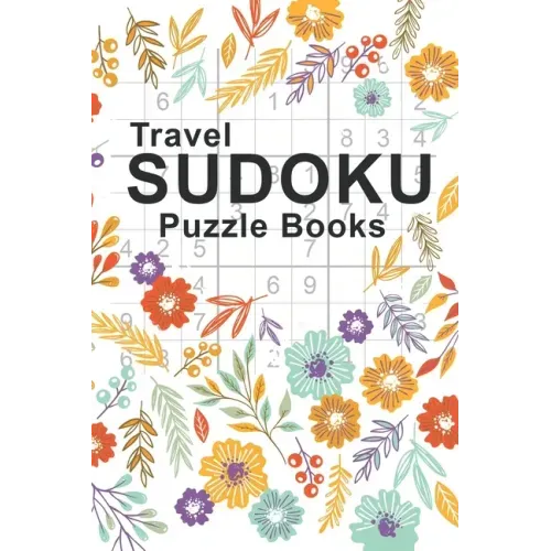 Travel Sudoku Puzzle Books: Sudoku Puzzle Books Easy To Hard For Adults Pocket Sized - Large Print