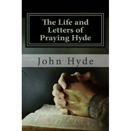 The Life and Letters of Praying Hyde