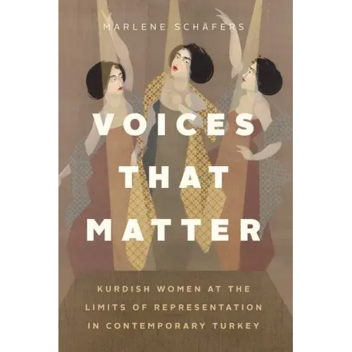 Voices That Matter: Kurdish Women at the Limits of Representation in Contemporary Turkey