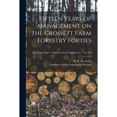 Fifteen Years of Management on the Crossett Farm Forestry Forties; no.130