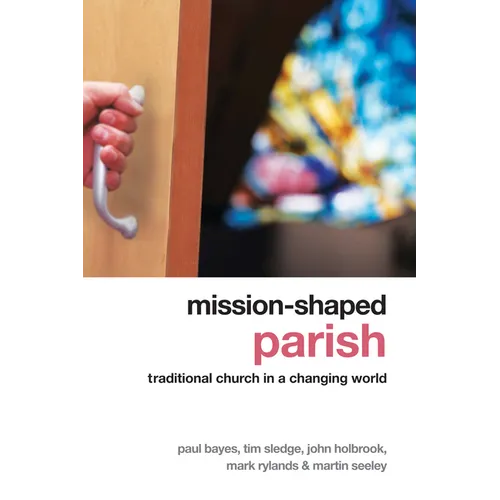 Mission-Shaped Parish: Traditional Church in a Changing World