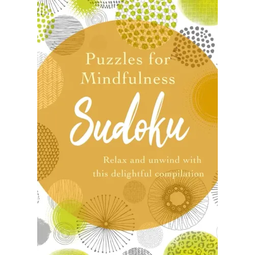 Puzzles for Mindfulness Sudoku: Relax and Unwind with This Delightful Compilation