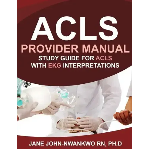 ACLS Provider Manual: Study Guide for ACLS with EKG Interpretations