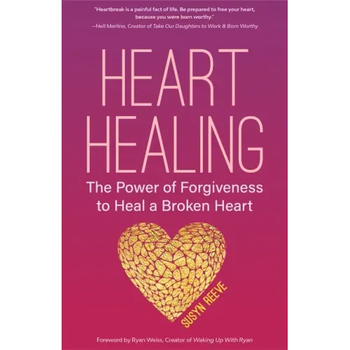 Heart Healing: The Power of Forgiveness to Heal a Broken Heart (Forgiveness Book, for Fans of Chicken Soup for the Soul, How to Heal