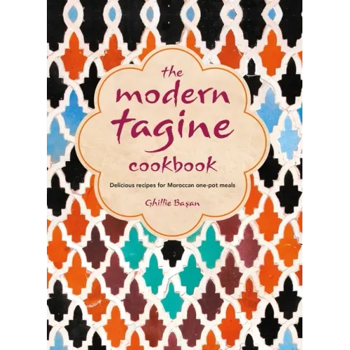 The Modern Tagine Cookbook: Delicious Recipes for Moroccan One-Pot Meals