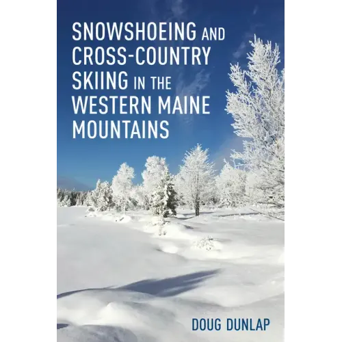 Snowshoeing and Cross-Country Skiing in the Western Maine Mountains